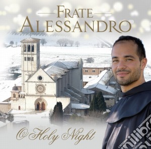 Frate Alessandro - O Holy Night (2 Cd) cd musicale di Alessandro Frate