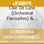 Clair De Lune (Orchestral Favourites) & Waldteufel Waltzes (2 Cd) cd musicale