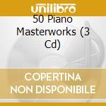50 Piano Masterworks (3 Cd) cd