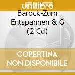 Barock-Zum Entspannen & G (2 Cd) cd