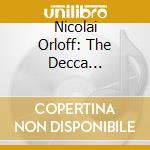 Nicolai Orloff: The Decca Recordings cd musicale di Nicolai Orloff