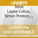 Jesus Lopez-Cobos, Simon Preston, Donald Hunt - Francis Poulenc, Camille Saint-Saens: Choral Works cd