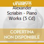 Alexander Scriabin - Piano Works (5 Cd)
