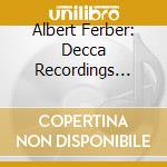 Albert Ferber: Decca Recordings 1945-1951 cd musicale