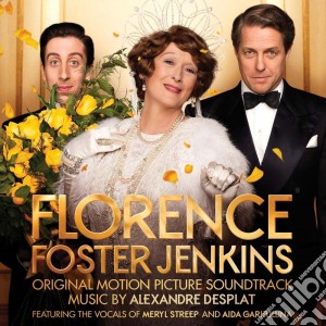 Alexandre Desplat - Florence Foster Jenkins / O.S.T. cd musicale di Alexandre Desplat