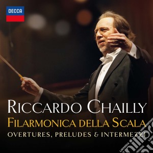 Riccardo Chailly: Overtures, Preludes & Intermezzi cd musicale di Riccardo Chailly / Filarmonica Della Scala