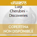 Luigi Cherubini - Discoveries cd musicale