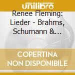 Renee Fleming: Lieder - Brahms, Schumann & Mahler cd musicale di Gustav Mahler