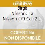Birgit Nilsson: La Nilsson (79 Cd+2 Dvd) cd