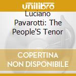 Luciano Pavarotti: The People'S Tenor cd musicale di Luciano Pavarotti