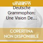 Deutsche Grammophon: Une Vision De La Musique (7 Cd) cd