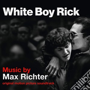 Max Richter - White Boy Rick / O.S.T. cd musicale di Max Richter