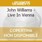 John Williams - Live In Vienna cd