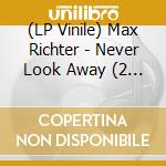 (LP Vinile) Max Richter - Never Look Away (2 Lp) lp vinile