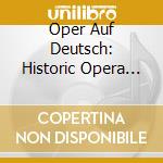 Oper Auf Deutsch: Historic Opera Recordings Sung In German cd