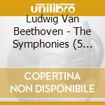 Ludwig Van Beethoven - The Symphonies (5 Cd) cd