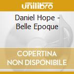 Daniel Hope - Belle Epoque cd