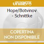 Hope/Botvinov - Schnittke cd musicale