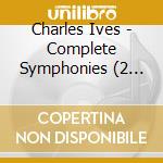 Charles Ives - Complete Symphonies (2 Cd) cd
