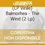 (LP Vinile) Balmorhea - The Wind (2 Lp) lp vinile