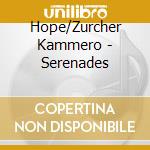 Hope/Zurcher Kammero - Serenades cd musicale