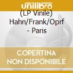 (LP Vinile) Hahn/Frank/Oprf - Paris vinile