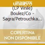 (LP Vinile) Boulez/Co - Sagra/Petrouchka (2 Lp) lp vinile