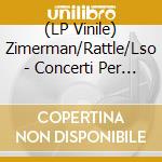 (LP Vinile) Zimerman/Rattle/Lso - Concerti Per Pf. Completi (5 Lp) vinile