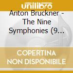 Anton Bruckner - The Nine Symphonies (9 Cd) cd musicale