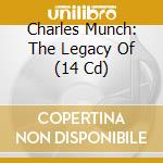 Charles Munch: The Legacy Of (14 Cd) cd musicale