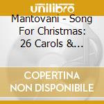 Mantovani - Song For Christmas: 26 Carols & Christmas Songs (2 Cd) cd musicale di Mantovani