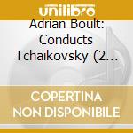 Adrian Boult: Conducts Tchaikovsky (2 Cd) cd musicale