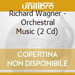 Richard Wagner - Orchestral Music (2 Cd) cd musicale di James Wagner / Levine