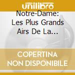 Notre-Dame: Les Plus Grands Airs De La Musique Sacree cd musicale di V/C