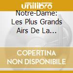 Notre-Dame: Les Plus Grands Airs De La Musique Sacree cd