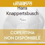 Hans Knappertsbusch - Knappertsbusch: Opera Edition (19 Cd) cd musicale