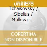 Tchaikovsky / Sibelius / Mullova - Tchaikovsky: Violin Cto / Sibelius: Violin Cto cd musicale