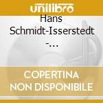 Hans Schmidt-Isserstedt - Schmidt-Isserstedt Edition Vol 2 (15 Cd) cd musicale