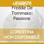 Freddie De Tommaso: Passione cd