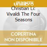 Christian Li: Vivaldi The Four Seasons cd musicale