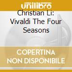 Christian Li: Vivaldi The Four Seasons cd