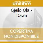 Gjeilo Ola - Dawn cd musicale