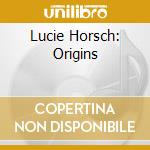 Lucie Horsch: Origins cd musicale
