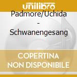 Padmore/Uchida - Schwanengesang cd