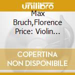 Max Bruch,Florence Price: Violin Concertos cd