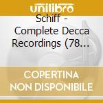 Schiff - Complete Decca Recordings (78 Cd) cd