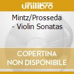 Mintz/Prosseda - Violin Sonatas cd musicale