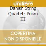 Danish String Quartet: Prism III cd