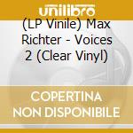 (LP Vinile) Max Richter - Voices 2 (Clear Vinyl) vinile