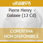 Pierre Henry - Galaxie (13 Cd) cd musicale